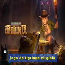 jogo do tigrinho virginia