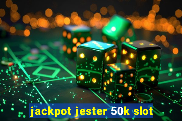 jackpot jester 50k slot