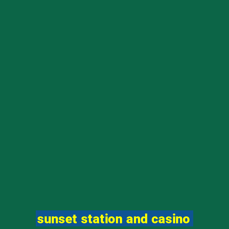 sunset station and casino