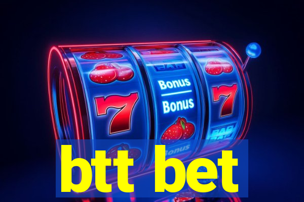 btt bet