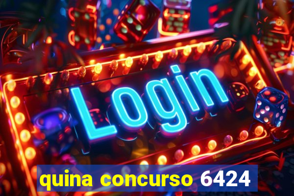 quina concurso 6424