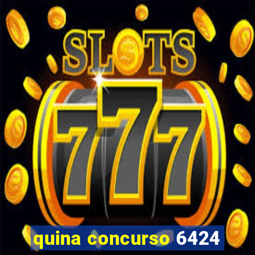 quina concurso 6424