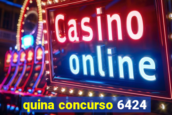 quina concurso 6424