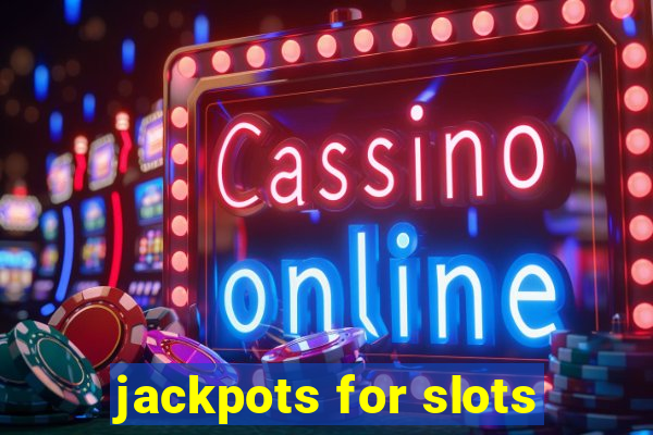 jackpots for slots