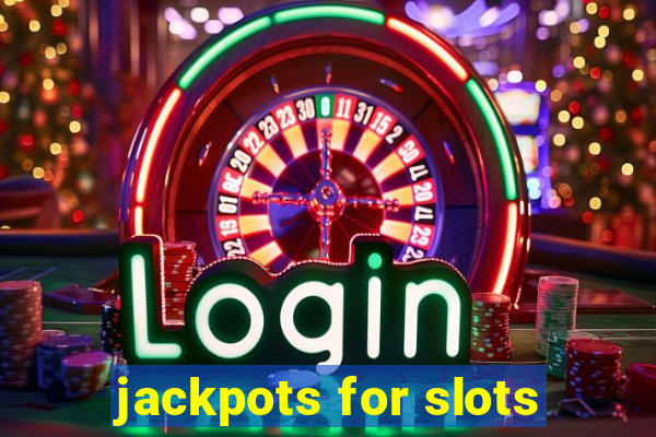 jackpots for slots