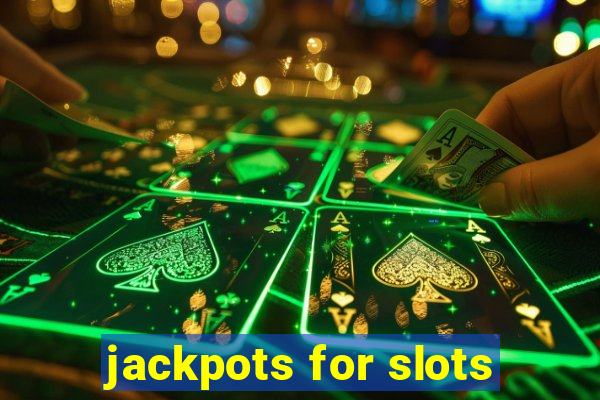 jackpots for slots