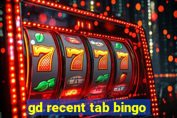 gd recent tab bingo