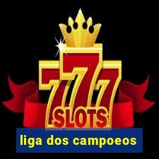 liga dos campoeos