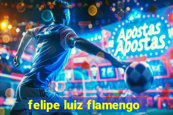 felipe luiz flamengo