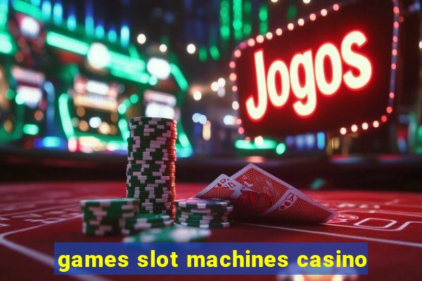 games slot machines casino