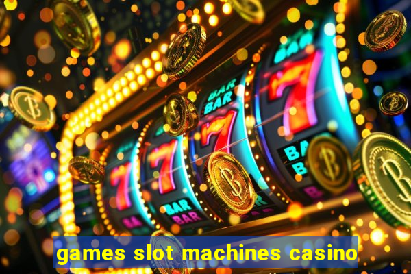 games slot machines casino