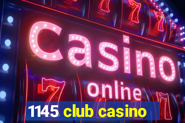 1145 club casino