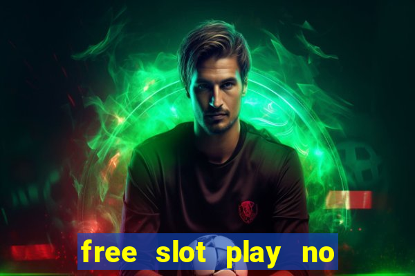 free slot play no deposit with bonus