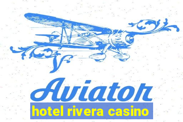 hotel rivera casino