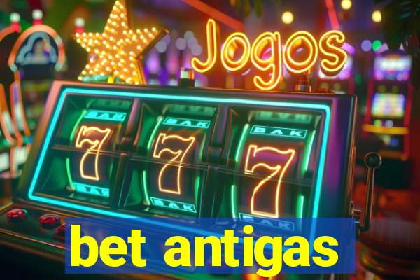 bet antigas