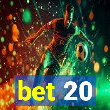 bet 20