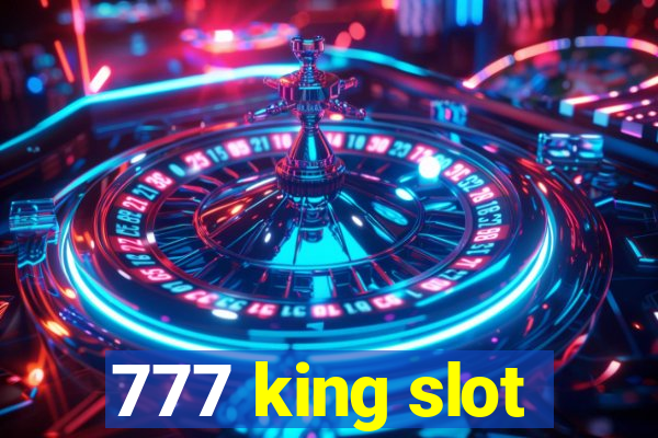 777 king slot