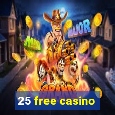 25 free casino