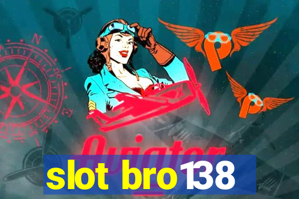 slot bro138