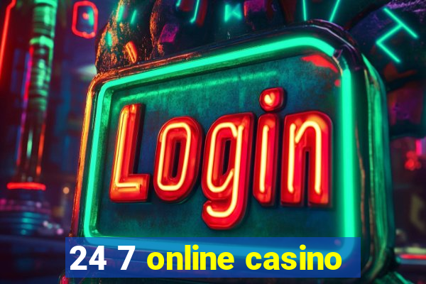 24 7 online casino