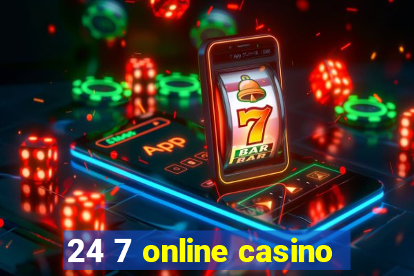 24 7 online casino