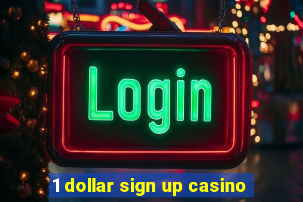 1 dollar sign up casino