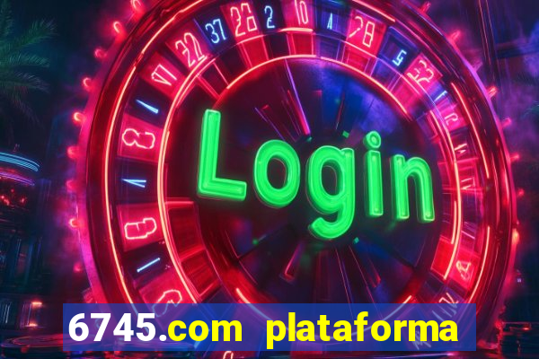 6745.com plataforma de jogos