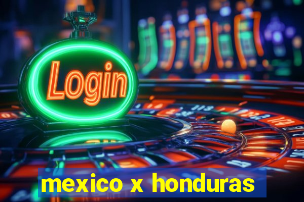 mexico x honduras