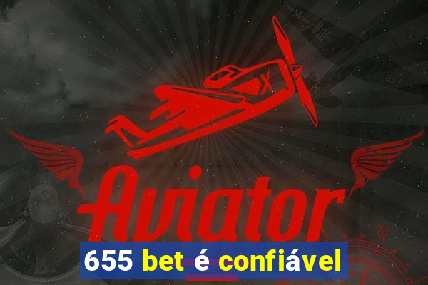 655 bet é confiável