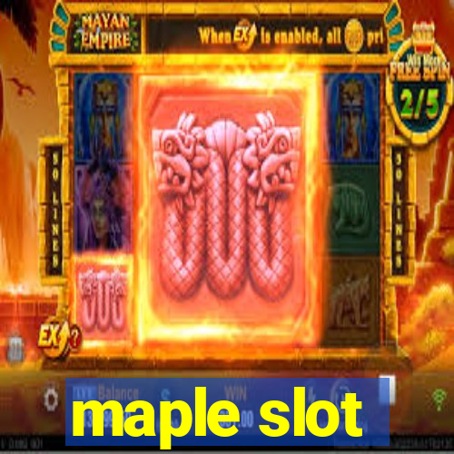 maple slot