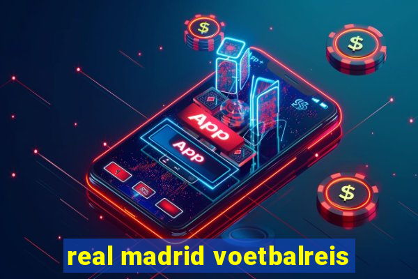 real madrid voetbalreis