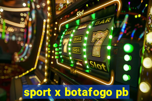 sport x botafogo pb