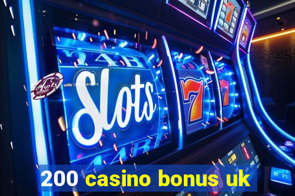 200 casino bonus uk