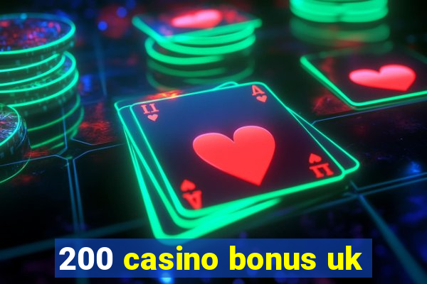 200 casino bonus uk