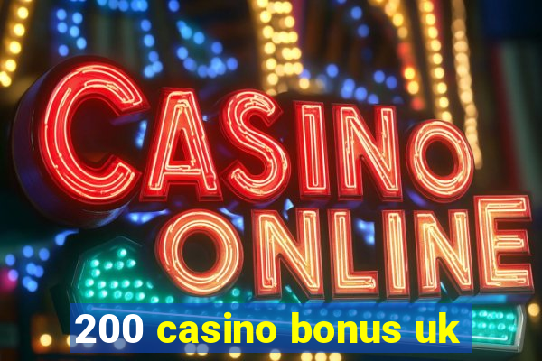 200 casino bonus uk