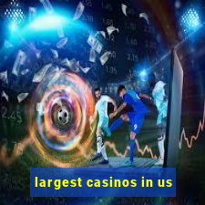 largest casinos in us