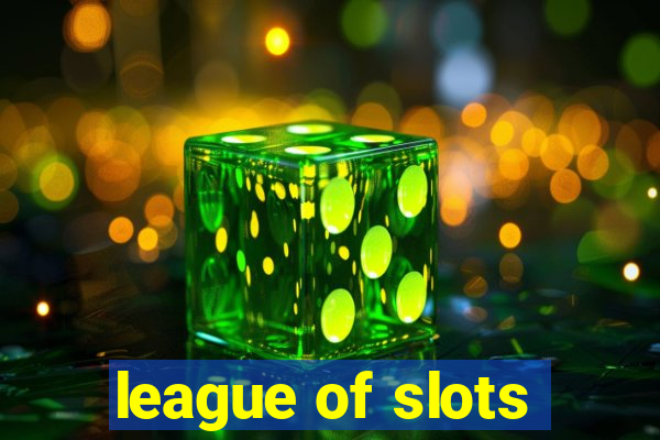 league of slots