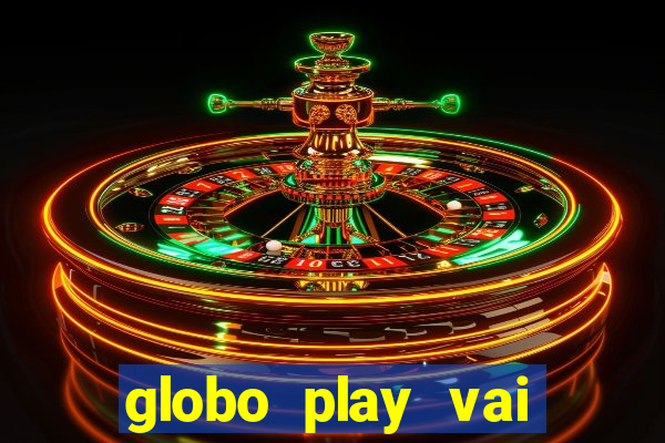 globo play vai passar o jogo do brasil