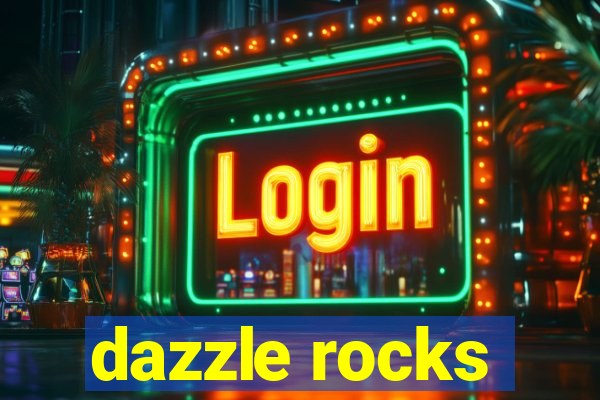 dazzle rocks