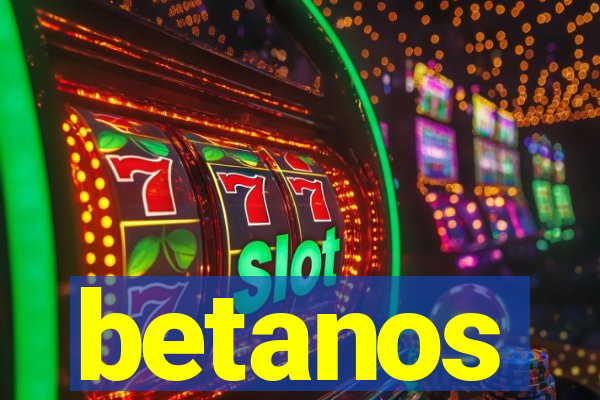 betanos