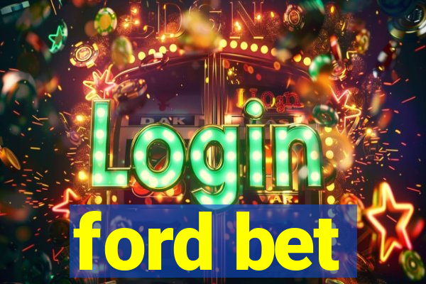 ford bet