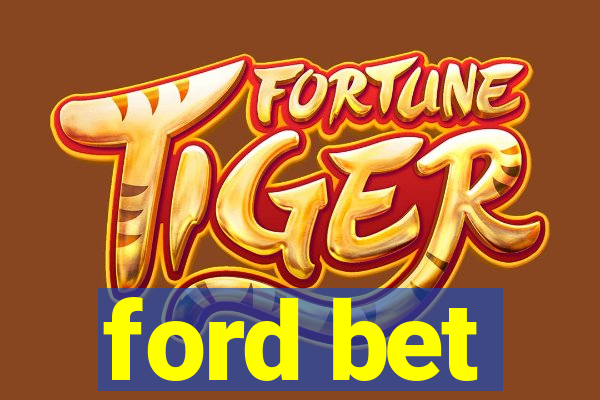 ford bet