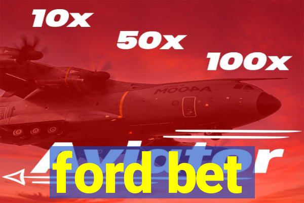 ford bet