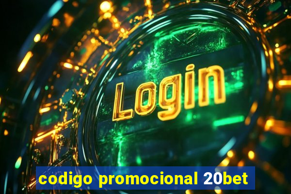 codigo promocional 20bet