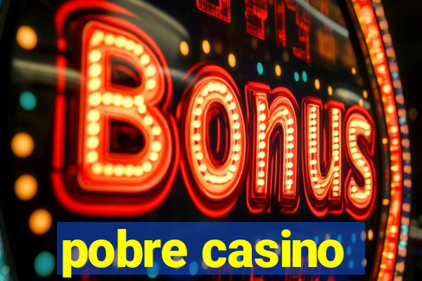 pobre casino