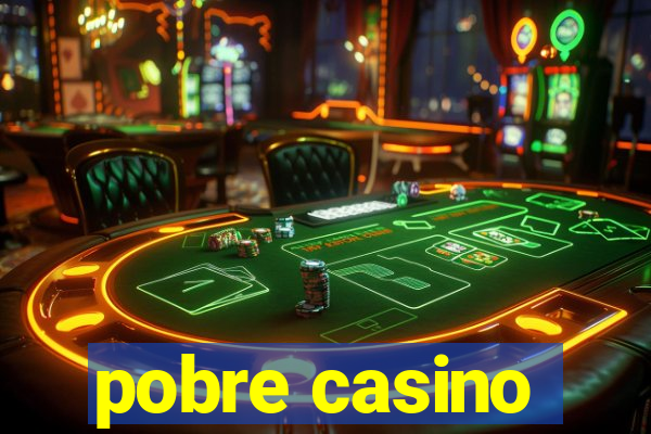 pobre casino