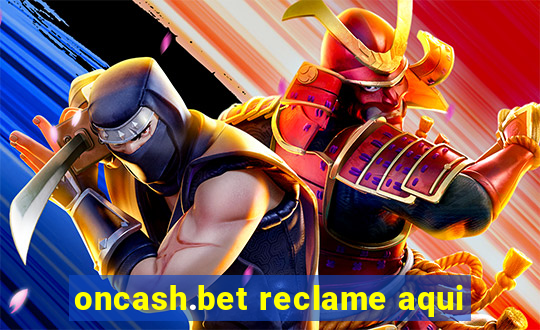 oncash.bet reclame aqui