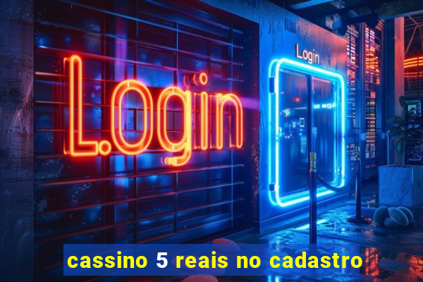 cassino 5 reais no cadastro