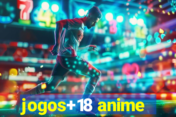 jogos+18 anime