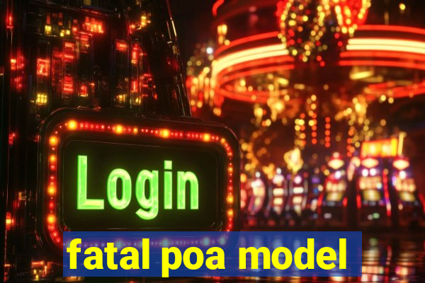 fatal poa model